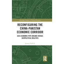 Reconfiguring the ChinaPakistan Economic Corridor GeoEconomic Pipe Dre