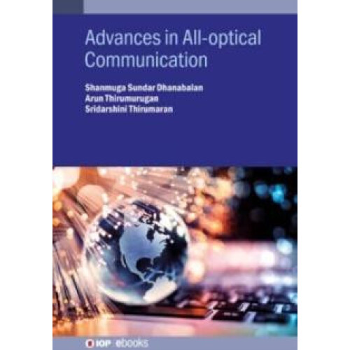 Advances in Alloptical Communication by Shanmuga Sundar Dhanabalan Har