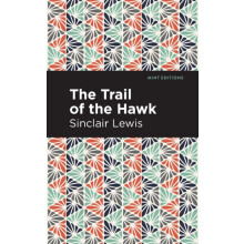 The Trail of the Hawk by Sinclair Lewis Paperback Book