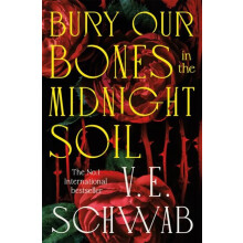 Bury Our Bones in the Midnight Soil by V. E. Schwab Paperback Book