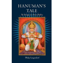 Hanumans Tale The Messages of a Divine Monkey by Philip PH.D. Lutgendo