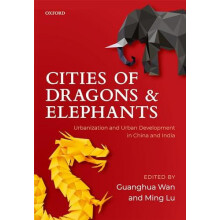 Cities of Dragons and Elephants Urbanization and Urban Development in