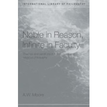 Noble in Reason Infinite in Faculty Themes and Variations in Kants Mor