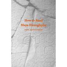 How to Read Maya Hieroglyphs by John Montgomery Paperback Book