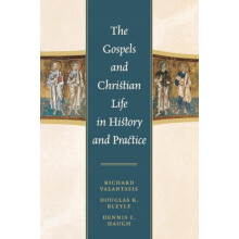 Gospels and Christian Life in History and Practice by Richard Valantas