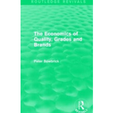 Economics of Quality Grades and Brands Routledge Revivals by Peter Bow