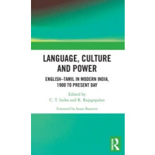 Language Culture and Power EnglishTamil in Modern India 1900 to Presen
