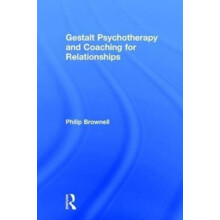 Gestalt Psychotherapy and Coaching for Relationships by Philip Brownel