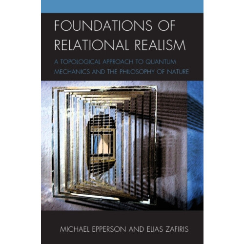 Foundations of Relational Realism A Topological Approach to Quantum Me