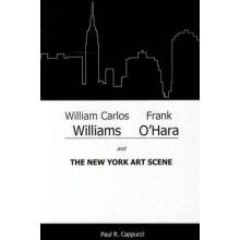 William Carlos Williams Frank OHara and the New York Art Scene by Paul