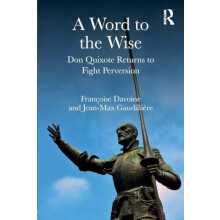 A Word to the Wise Don Quixote Returns to Fight Perversion by Franoise