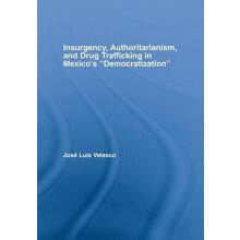 Insurgency Authoritarianism and Drug Trafficking in Mexicos Democratiz