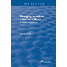 Managing Industrial Hazardous Waste A Practical Handbook by Gary F. Li