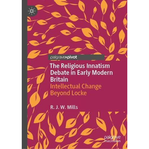 The Religious Innatism Debate in Early Modern Britain Intellectual Cha