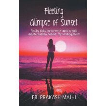 Fleeting Glimpse of Sunset by ER. Prakash Majhi Paperback Book