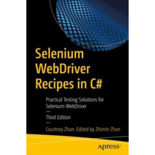 Selenium WebDriver Recipes in C Practical Testing Solutions for Seleni