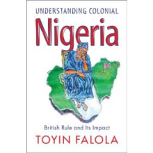 Understanding Colonial Nigeria by Toyin Falola Paperback Book