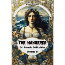 The Wanderer Or Female Difficulties Volume III by Fanny Burney Paperba
