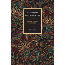 Nietzsche and Buddhism How One Becomes What One Is by Sarah Jacob Hard