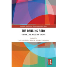 The Dancing Body Labour Livelihood and Leisure Hardcover Book