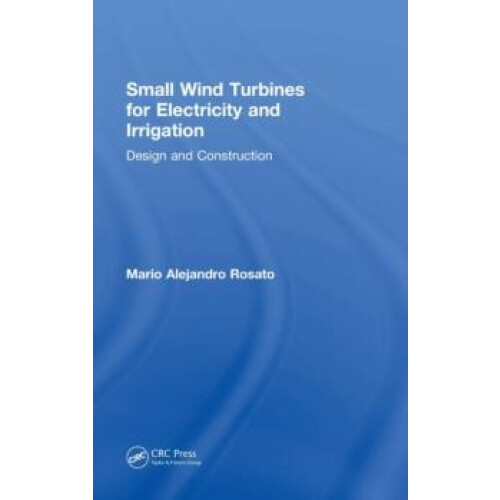 Small Wind Turbines for Electricity and Irrigation Design and Construc