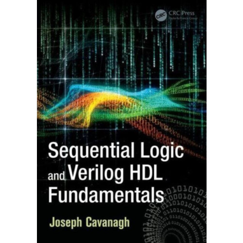 Sequential Logic and Verilog HDL Fundamentals by Joseph Cavanagh Hardc