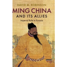 Ming China and its Allies by David M. Robinson Hardcover Book