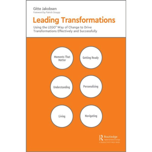 Leading Transformations Using the LEGO Way of Change to Drive Transfor