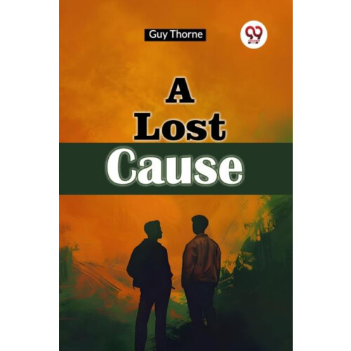 A Lost Cause by Guy Thorne Paperback Book