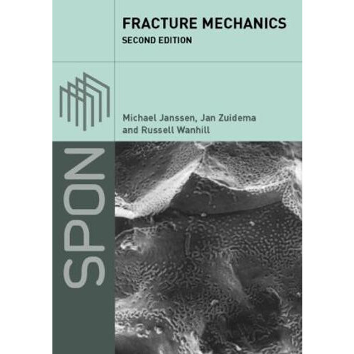 Fracture Mechanics Fundamentals and Applications by Michael Janssen Pa
