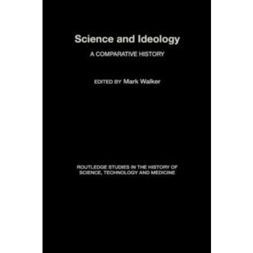 Science and Ideology A Comparative History by Mark Walker Hardcover Bo