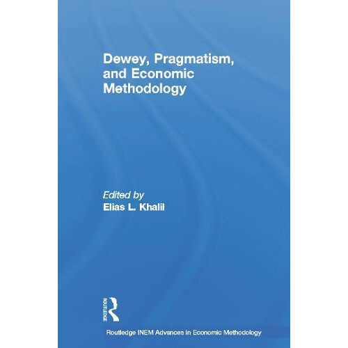 Dewey Pragmatism and Economic Methodology Paperback Book
