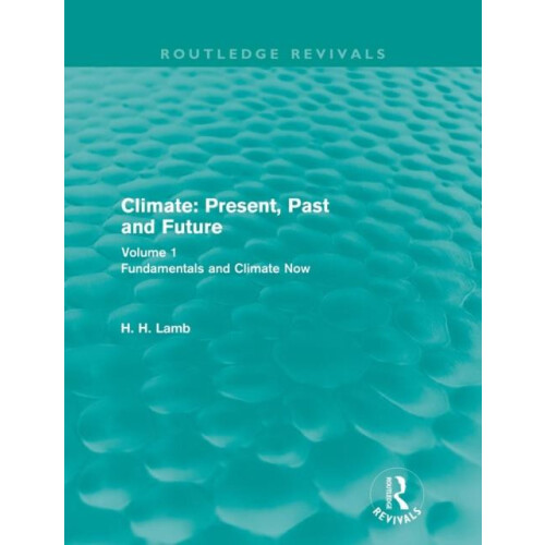 Climate Present Past and Future Volume 1 Fundamentals and Climate Now
