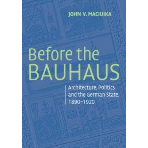 Before the Bauhaus by John V. Maciuika Paperback Book