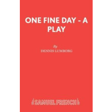 One Fine Day A Play by Dennis Lumborg Paperback Book