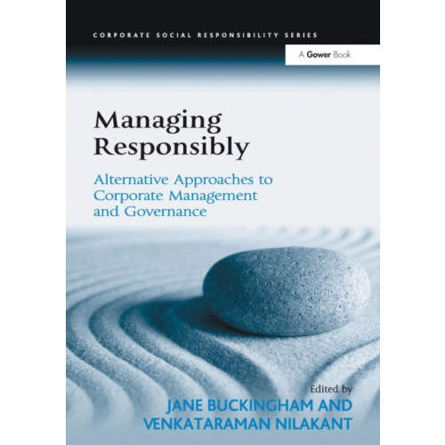 Managing Responsibly Alternative Approaches to Corporate Management an
