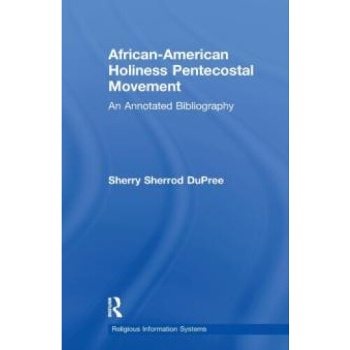 AfricanAmerican Holiness Pentecostal Movement An Annotated Bibliograph