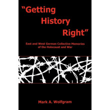Getting History Right East and West German Collective Memories of the