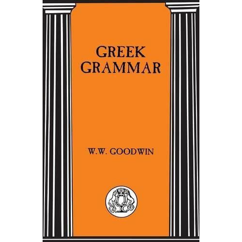 Greek Grammar by W. W. Goodwin Paperback Book