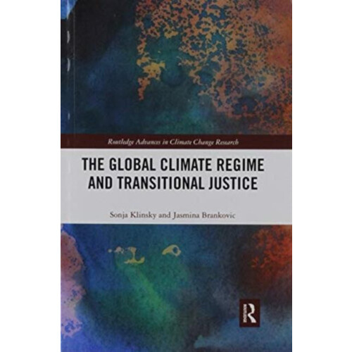 The Global Climate Regime and Transitional Justice by Sonja Klinsky Pa