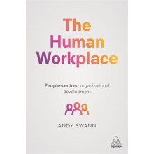 Human Workplace PeopleCentred Organizational Development by Andy Swann