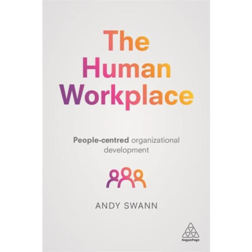 Human Workplace PeopleCentred Organizational Development by Andy Swann
