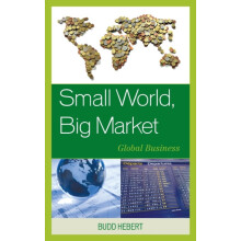Small World Big Market Global Business by Budd Hebert Hardcover Book