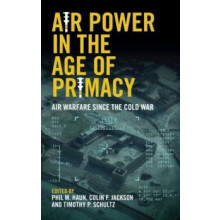 Air Power in the Age of Primacy Hardcover Book