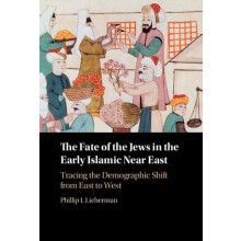 The Fate of the Jews in the Early Islamic Near East by Phillip Lieberm