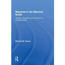 Migrants In The Mexican North by Michael M Swann Hardcover Book