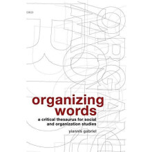 Organizing Words A Critical Thesaurus for Social and Organization Stud