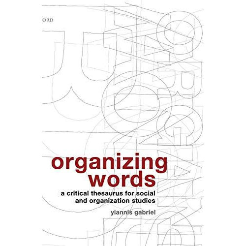 Organizing Words A Critical Thesaurus for Social and Organization Stud