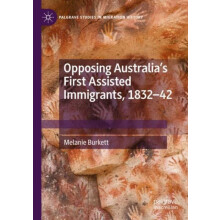 Opposing Australias First Assisted Immigrants 183242 by Melanie Burket