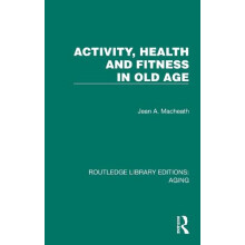 Activity Health and Fitness in Old Age by Jean A. Macheath Hardcover B